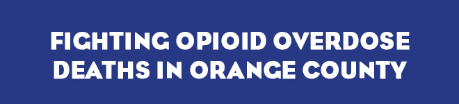Fighting Opioid Overdose Deaths in Orange County